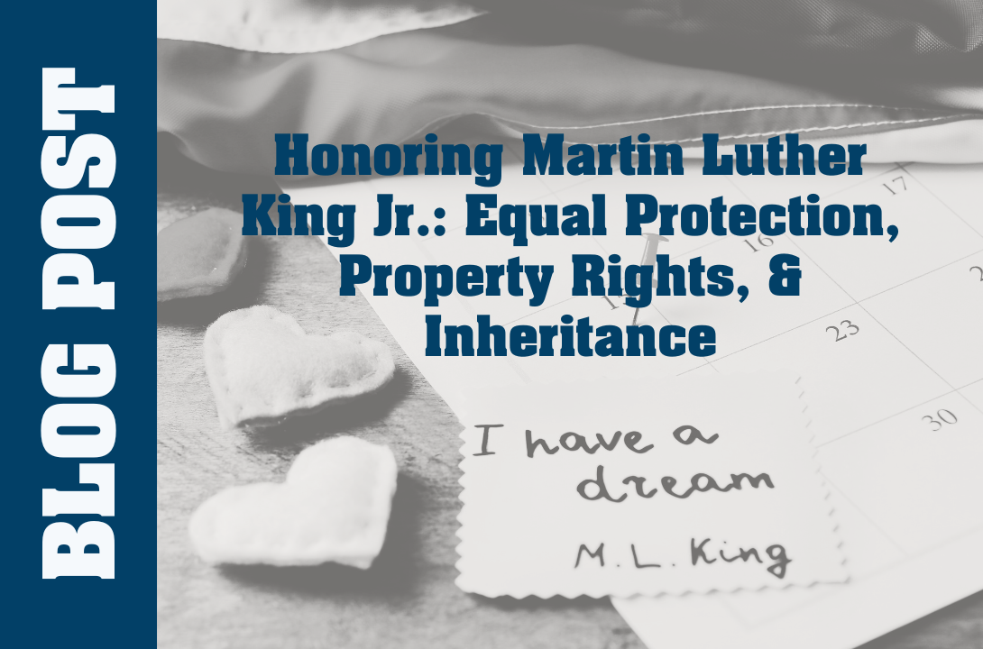 Honoring Martin Luther King Jr.: Equal Protection, Property Rights, and Inheritance